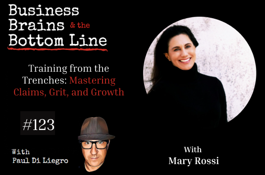 Ep. 123: Training from the Trenches: Mary Rossi on Mastering Claims, Grit, and Growth