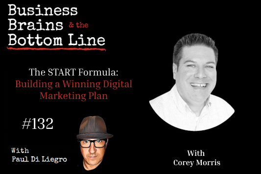 Ep. 132: The START Formula: Building a Winning Digital Marketing Plan with Corey Morris