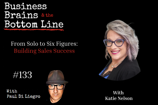 Ep. 133: From Solo to Six Figures: Katie Nelson on Building Sales Success