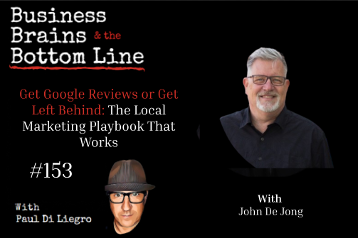 Ep.153: Get Google Reviews or Get Left Behind: The Local Marketing Playbook That Works